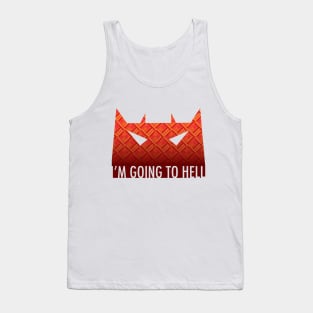 I'm Going to Hell Tank Top